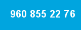 960 855 22 76